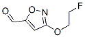 5-Isoxazolecarboxaldehyde,3-(2-fluoroethoxy)-